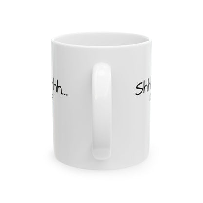 Shhhhhhh Ceramic Mug 11oz