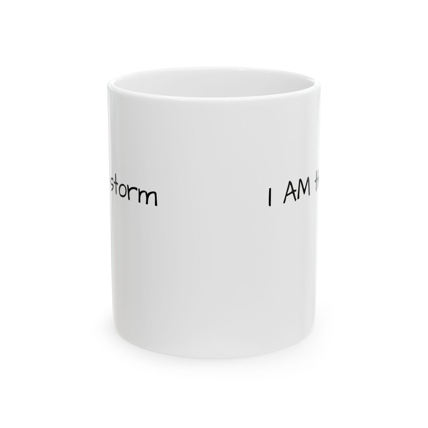 I AM the storm Ceramic Mug 11oz