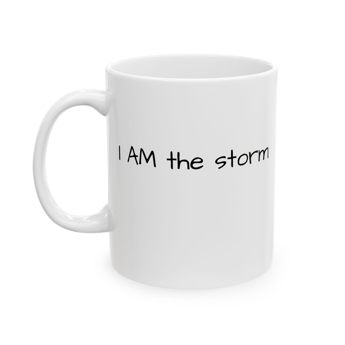 I AM the storm Ceramic Mug 11oz