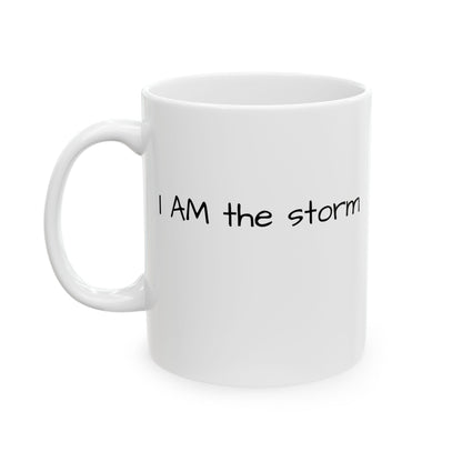 I AM the storm Ceramic Mug 11oz