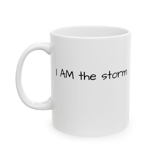 I AM the storm Ceramic Mug 11oz