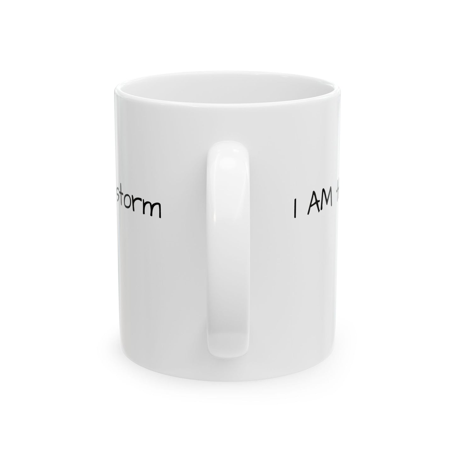 I AM the storm Ceramic Mug 11oz